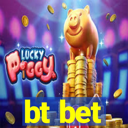 bt bet